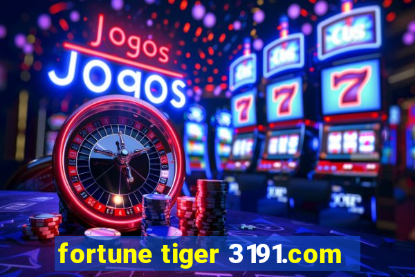 fortune tiger 3191.com